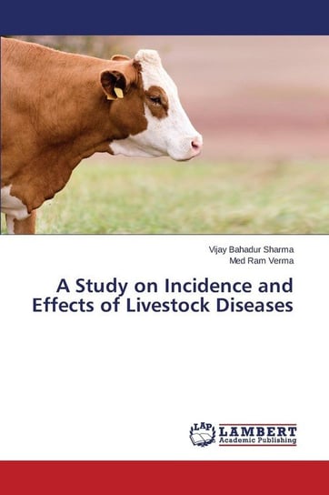 A Study on Incidence and Effects of Livestock Diseases Sharma Vijay Bahadur