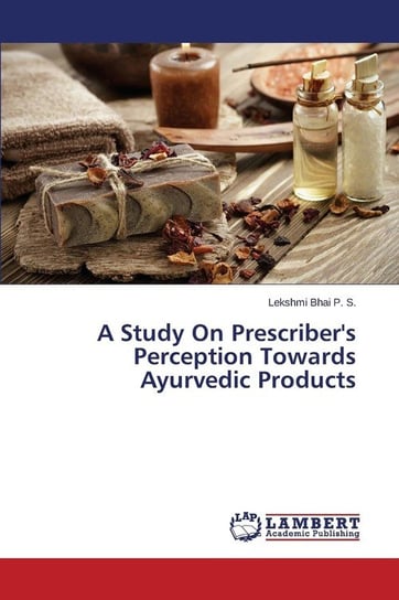 A Study On Prescriber's Perception Towards Ayurvedic Products Bhai P. S. Lekshmi