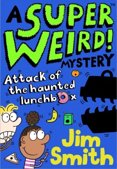 A Super Weird! Mystery: Attack of the Haunted Lunchbox Smith Jim