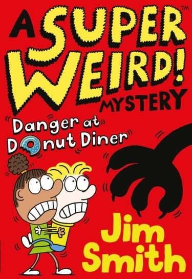 A Super Weird! Mystery: Danger at Donut Diner Smith Jim