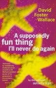 A Supposedly Fun Thing I'll Never Do Again Wallace David Foster