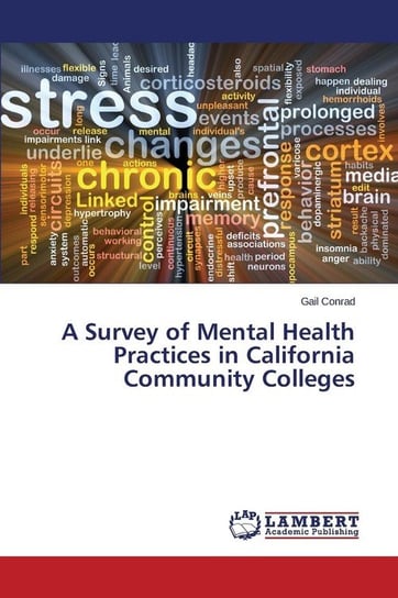 A Survey of Mental Health Practices in California Community Colleges Conrad Gail