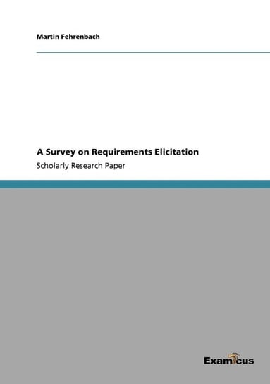 A Survey on Requirements Elicitation Fehrenbach Martin