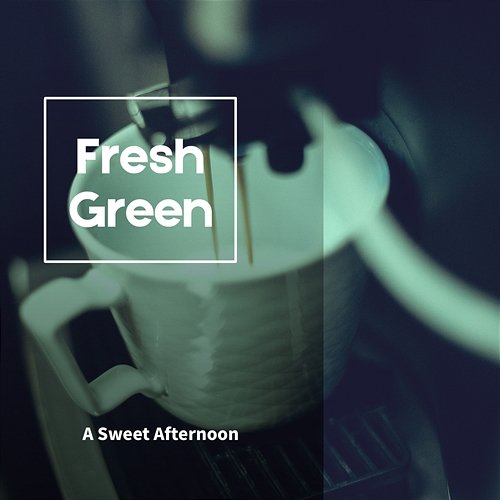 A Sweet Afternoon Fresh Green