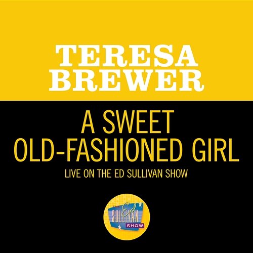 A Sweet Old-Fashioned Girl Teresa Brewer