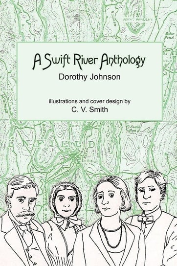 A Swift River Anthology Dorothy Johnson