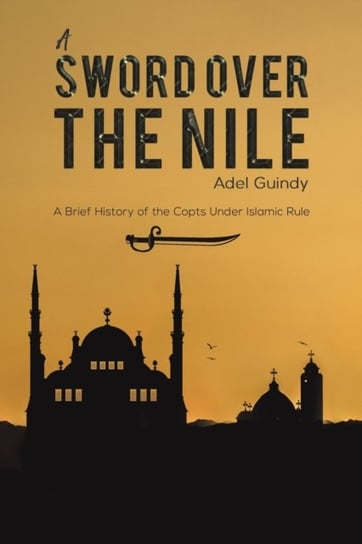A Sword Over the Nile Adel Guindy