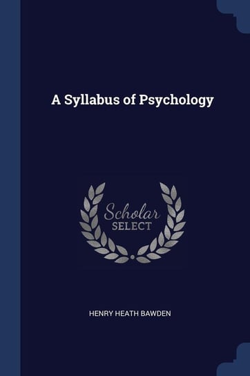 A Syllabus of Psychology Bawden Henry Heath