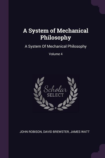 A System of Mechanical Philosophy Robison John