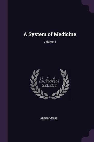A System of Medicine; Volume 4 Anonymous