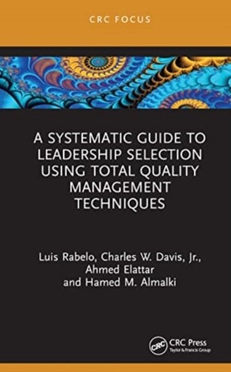 A Systematic Guide to Leadership Selection Using Total Quality Management Techniques Opracowanie zbiorowe