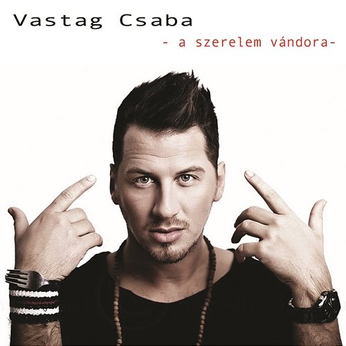 A szerelem vándora Csaba Vastag