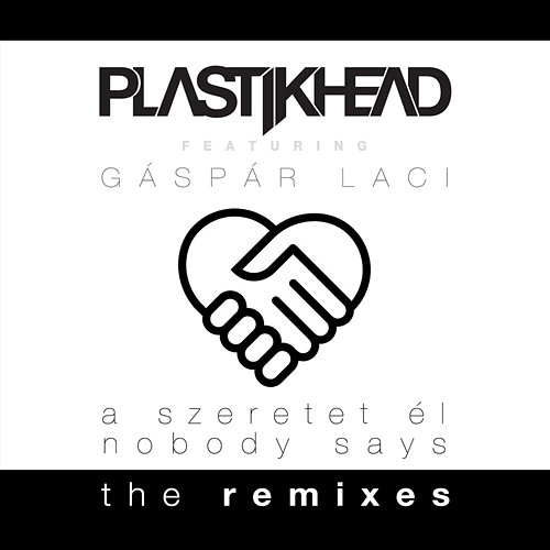 A szeretet él/Nobody Says - The Plastikhead feat. Gáspár Laci