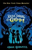A Tale Dark and Grimm Gidwitz Adam