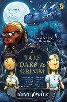 A Tale Dark & Grimm Gidwitz Adam
