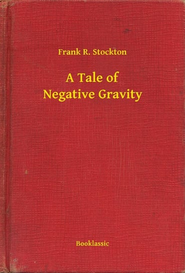 A Tale of Negative Gravity Stockton Frank R.