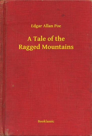 A Tale of the Ragged Mountains Poe Edgar Allan