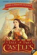 A Tale of Two Castles Levine Gail Carson