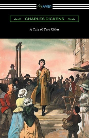 A Tale of Two Cities (Illustrated by Harvey Dunn with introductions by G. K. Chesterton, Andrew Lang, and Edwin Percy Whipple) Dickens Charles