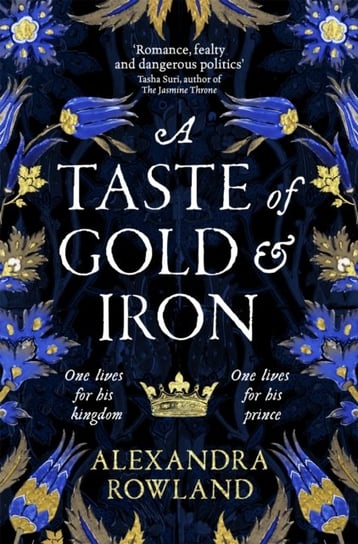 A Taste of Gold and Iron: A Breathtaking Enemies-to-Lovers Romantic Fantasy Rowland Alexandra