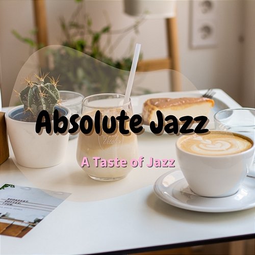 A Taste of Jazz Absolute Jazz