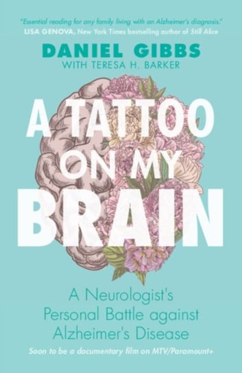 A Tattoo on my Brain: A Neurologist's Personal Battle against Alzheimer's Disease Opracowanie zbiorowe