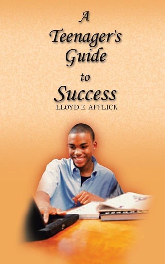 A Teenager's Guide to Success Afflick Lloyd E.