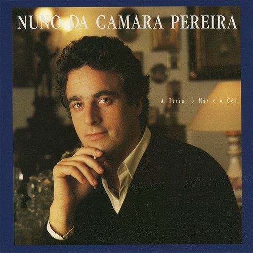 A Terra, o Mar e o Céu Nuno da Camara Pereira