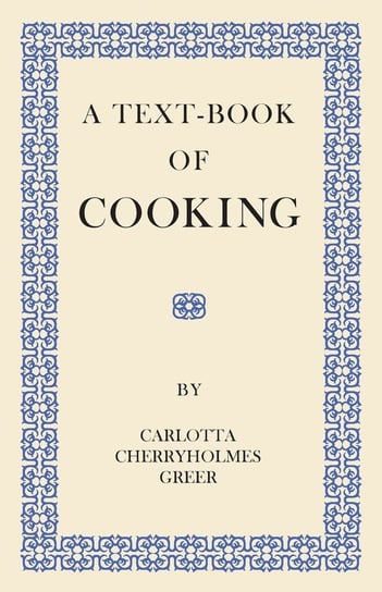 A Text-Book of Cooking Greer Carlotta Cherryholmes