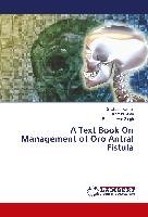 A Text Book On Management of Oro Antral Fistula Kumar Shailesh, Kiran Kamini, Singh Rameshwar
