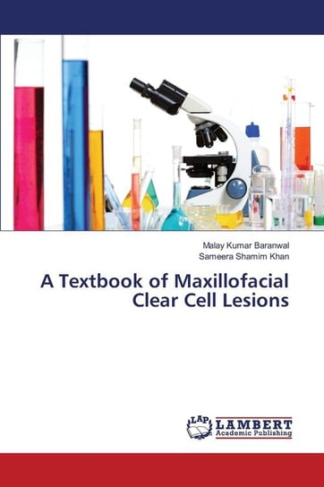 A Textbook of Maxillofacial Clear Cell Lesions Malay Kumar Baranwal