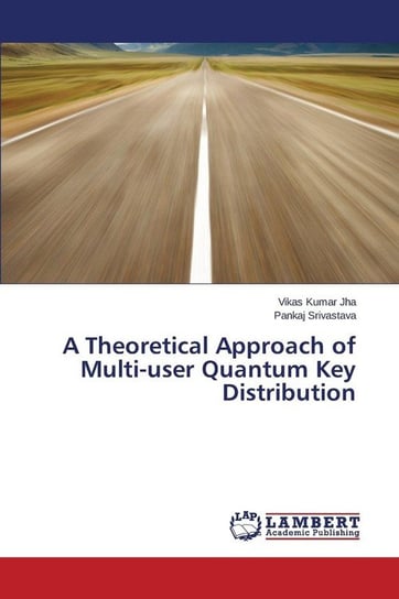 A Theoretical Approach of Multi-user Quantum Key Distribution Jha Vikas Kumar