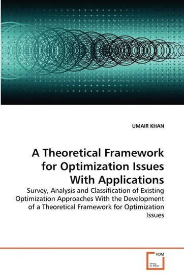 A Theoretical Framework for Optimization Issues With Applications Khan Umair