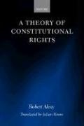A Theory of Constitutional Rights Alexy Robert, Rivers Julian