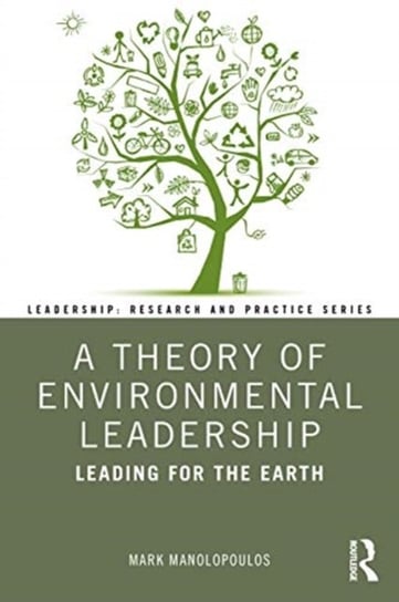 A Theory of Environmental Leadership. Leading for the Earth Mark Manolopoulos