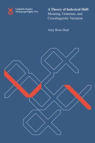A Theory of Indexical Shift Meaning, Grammar, and Crosslinguistic Variation Amy Rose Deal