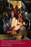A Theory of Interpretation of the European Convention on Human Rights (Paperback) Letsas George