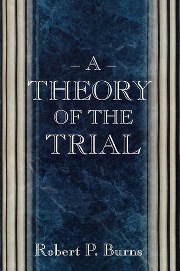 A Theory of the Trial Burns Robert P.