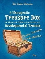 A Therapeutic Treasure Box for Working with Children and Adolescents with Developmental Trauma Treisman Karen
