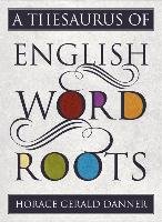 A Thesaurus of English Word Roots Danner Horace Gerald