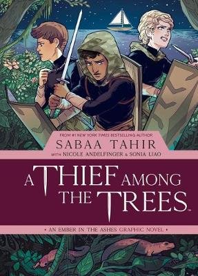 A Thief Among the Trees: An Ember in the Ashes Graphic Novel Tahir Sabaa