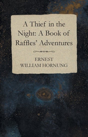 A Thief in the Night Hornung Ernest William