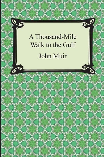A Thousand-Mile Walk to the Gulf Muir John