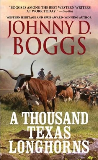 A Thousand Texas Longhorns Boggs Johnny D.