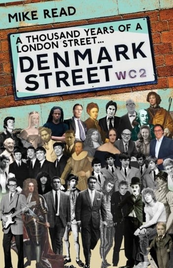 A Thousand Years of A London Street: Denmark Street Mike Read