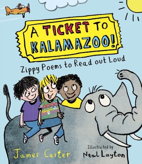A Ticket to Kalamazoo!: Zippy Poems To Read Out Loud James Carter