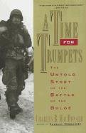 A Time for Trumpets: The Untold Story of the Battle of the Bulge Macdonald Charles B.