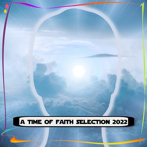 A TIME OF FAITH SELECTION 2022 Various Artists