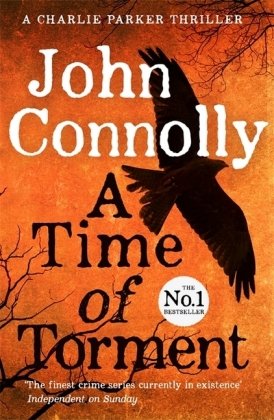 A Time of Torment: A Charlie Parker Thriller: 14. The Number One bestseller Connolly John