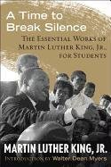A Time to Break Silence: The Essential Works of Martin Luther King, Jr., for Students King Martin Luther